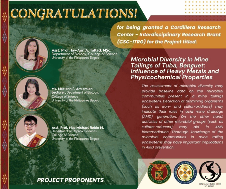 Department of Biology faculty members awarded the Cordillera Research Center – Interdisciplinary Research Grant (CSC-ITRG) for their project: “Microbial Diversity in Mine Tailings of Tube, Benguet: Influence of Heavy Metals and Physicochemical Properties”