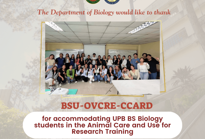 The Department of Biology thanks BSU-OVCRE-CCARD for accommodating UPB Biology students in the Animal Care and Use for Research Training