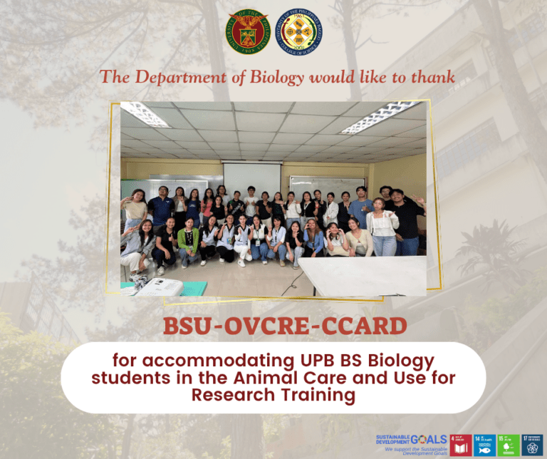 The Department of Biology thanks BSU-OVCRE-CCARD for accommodating UPB Biology students in the Animal Care and Use for Research Training